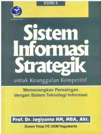 Image of Sistem Informasi Strategik untuk Keunggulan Kompetitif: Memenangkan Persaingan dengan Sistem Teknologi Informasi Edisi 2