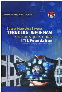 Image of Sukses Mengelola Layanan Teknologi Informasi dan Kiat Lulus Ujian Sertifikasi ITIL Foundation