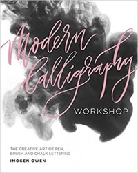 Image of Modern Calligraphy Workshop: The Creative Art of Pen, Brush and Chalk Lettering