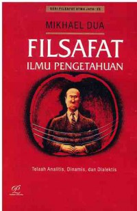 Image of Filsafat Ilmu Pengetahuan : Telaah Analitis, Dinamis, dan Dialektis