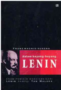 Image of Dalam bayang-bayang Lenin : Enam Pemikir marxisme dari Lenin sampai Tan Malaka
