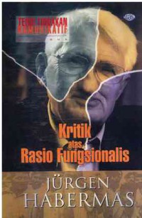 Image of Teori Tindakan Komunikasif Buku 2 : Kritik atas rasio Fungsionalis
