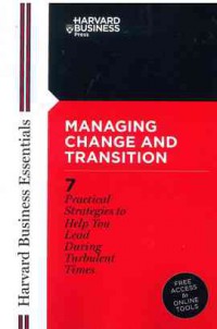 Image of Harvard Business Essentials: Managing Change and Transition: 7 Practical Strategies to Help You Lead During Turbulent Times