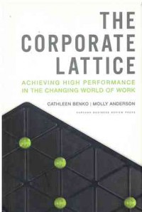 Image of The Corporate Lattice: Achieving High Performance in the Changing World of Work