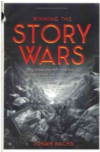 Image of Winning the Story Wars: Why Those Who Tell (and Live) the Best Stories Will Rule the Future
