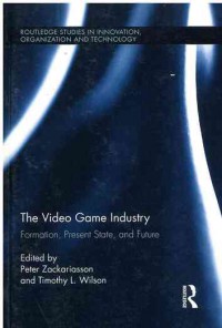 Image of The Video Game Industry : Formation, Present State,  and Future