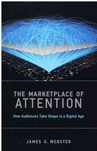 Image of The Marketplace of Attention: How Audiences Take Shape in a Digital Age