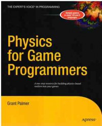 Image of Physics for Game Programmers : A One-stop Reource for Building Physics-based realism Into Your Games