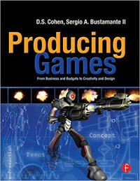 Image of Producing Games: From Business and Budgets to Creativity and Design