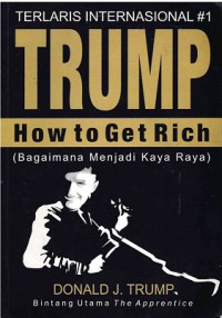 Image of Trump: How To Get Rich (Bagaimana Menjadi kaya Raya)
