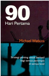 Image of Sembilan puluh Hari Pertama: Strategi Penting untuk Berhasil Bagi Semua Pemimpin di  Semua Level