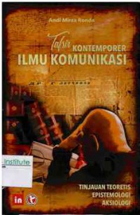 Image of Tafsir Kontemporer Ilmu Komunikasi : Tinjauan Teoretis, Epistimologi, Aksiologi