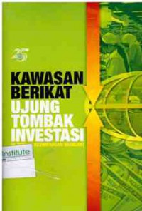 Image of Kawasan Berikat Ujung Tombak Investasi : Di Tengah Ketimpangan Regulasi