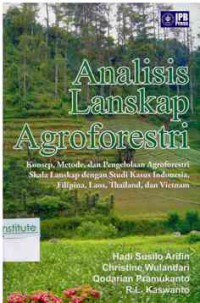Image of Analisis Lanskap Agroforestri : Konsep, metode, dan Pengelolaan Agroforestri Skala Lanskap dengan Studi kasus Indonesia, Filipina, Laos, Thailand, dan Vietnam