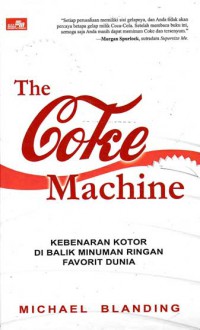 Image of The Coke Machine : Kebenaran Kotor Di balik Minuman Ringan Favorit Dunia