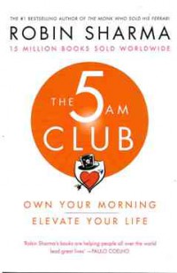 Image of The 5 AM Club: Own Your Morning. Elevate Your Life
