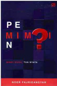 Image of Pemimpin : Mimpi Muda, Tua Nyata