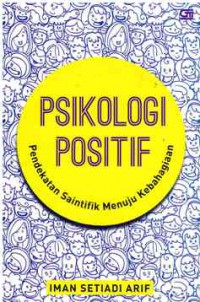Image of Psikologi Positif : Pendekatan Saintifik Menuju Kebahagian