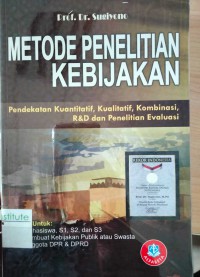 Image of Metode Penelitian Kebijakan: Pendekatan Kuantitatif, Kualitatif, Kombinasi, R&D dan Penelitian Evaluasi