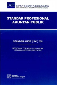 Image of Standar Profesional Akuntan Publik SA 705-Standar Audit/IAPI: Modifikasi Terhadap Opini Dalam Laporan Auditor Independen
