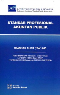 Image of Standar Profesional Akuntan Publik SA 600-Standar Audit/IAPI: Pertimbangan Khusus - Audit Atas Laporan Keuangan Grup (Termasuk Pekerjaan Auditor Komponen)