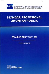 Image of Standar Profesional Akuntan Publik SA 550-Standar Audit/IAPI: Pihak Berelasi
