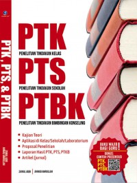 Image of PTK, PTS, dan PTBK : Penelitian Tindakan Kelas, Penelitian Tindakan Sekolah, Penelitian Tindakan Bimbingan Konseling : Teori Aplikasi