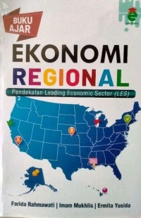 Image of Buku ajar Ekonomi Regional : Pendekatan Leading Economic Sector (LES)