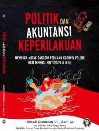 Image of Politik dan Akuntansi Keperilakuan : Membuka kotak Pandora Perilaku Korupsi Politik dari Dimensi Multidisiplin Ilmu