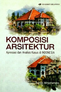 Image of Komposisi Arsitektur : Apresiasi dan Analisis Kasus di Indonesia
