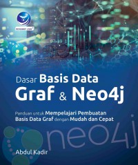 Image of Dasar Basis Data Graf dan Neo4j : Panduan untuk Mempelajari Pembuatan Basis Data Graf dengan Mudah dan Cepat