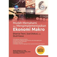 Image of Mudah Memahami dan Mengimplementasikan Ekonomi Makro : Disertai Teori, Sosial Diskusi, dan Studi kasus