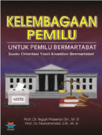 Image of Kelembagaan Pemilu : Untuk Pemilu Bermartabat Suatu Orientasi Teori Keadilan Bermartabat
