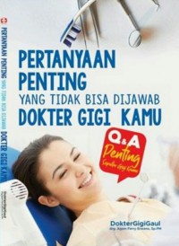 Image of Pertanyaan Penting yang Tidak Bisa Dijawab Dokter Gigi Kamu