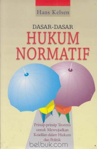 Image of Dasar-Dasar Hukum Normatif : Prinsip-prinsip Teoretis untuk Mewujudkan Keadilan dalam Hukum dan Politik