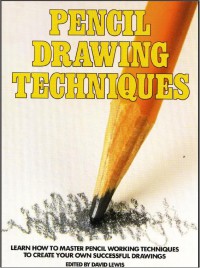 Image of Pencil drawing techniques: learn how to master techniques to create your own succesful drawings