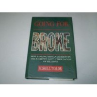 Image of Going for Broke: How Banking Mismanagement in the eighties lost and Thousands of Billions
