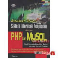 Image of Membuat Sendiri Sistem Informasi Penjualan dengan PHP dan MySQL (Studi Kasus Aplikasi Mini Market Integrasi Barcode Reader)