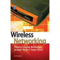 Image of Wireless Networking : Panduan Lengkap Membangun Jaringan Wireless tanpa Teknisi