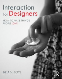 Image of Interaction for Designers : How to Make Things People Love