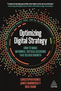 Image of Optimizing Digital Strategy: How to make Informed, Tactical Decisions, That Deliver Growth