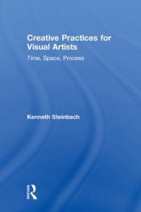 Image of Creative Practices for Visual Artists : Time, Space, Process