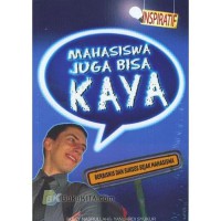 Image of Mahasiswa juga bisa Kaya: Berbisnis dan Sukses Sejak Mahasiswa