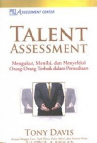 Image of Talent Assessment: mengukur, menilai, dan menyeleksi orang-orang terbaik dalam perusahaan