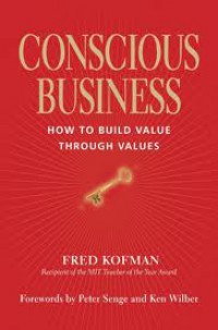 Image of Conscious Business: How to Build Value Through Values