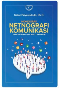 Image of Monograf Netnografi Komunikasi: Aplikasi pada Tiga Riset Lapangan