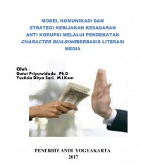 Image of Model Komunikasi dan Strategi Kebijakan Kesadaran Anti Korupsi melalui Pendekatan Character Building Berbasis Literasi Media