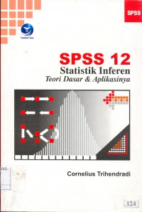 Image of SPSS 12 Statistik Inferen: Teori Dasar & Aplikasinya