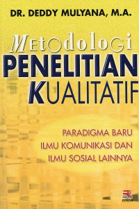 Image of Metodologi Penelitian Kualitatif: Paradigma Baru Ilmu Komunikasi dan Ilmu Sosial lainnya