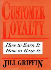 Image of Customer Loyalty: How to Earn It, How to Keep It
